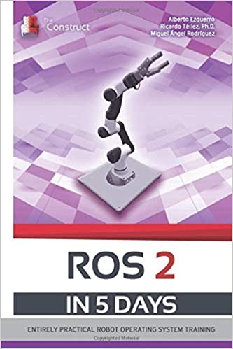 ROS 2 IN 5 DAYS:  Entirely Practical Robot Operating System Training (ROS in 5 days) - Original PDF